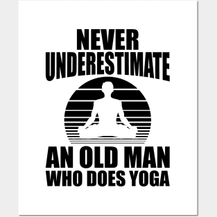 Yoga - Never underestimate an old man who does yoga Posters and Art